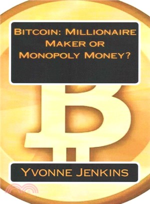 Bitcoin ― Millionaire Maker or Monopoly Money?