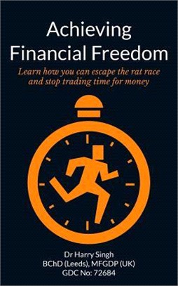 Achieving Financial Freedom ― Learn How You Can Escape the Rat Race and Stop Trading Time for Money