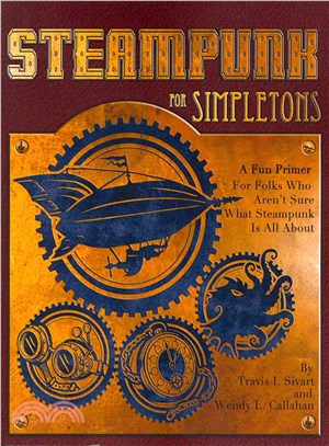 Steampunk for Simpletons ― A Fun Primer for Folks Who Aren't Sure What Steampunk Is All About
