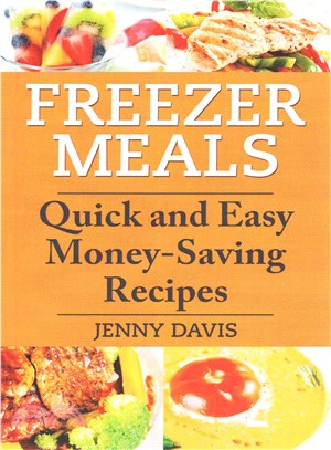 Freezer Meals ― Quick and Easy Money-saving Recipes