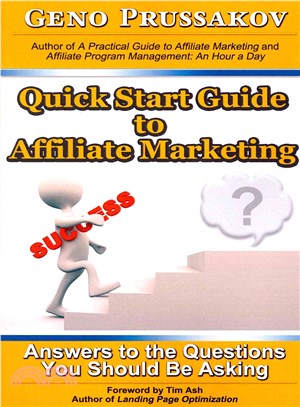 Quick Start Guide to Affiliate Marketing ― Answers to the Questions You Should Be Asking