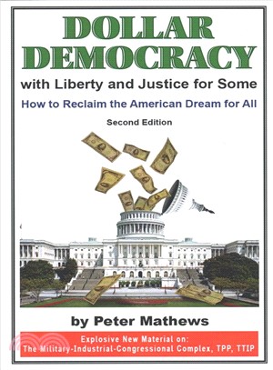 Dollar Democracy ― With Liberty and Justice for Some: How to Reclaim the American Dream for All