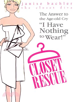 Closet Rescue ― The Answer to the Age-Old Cry "I Have Nothing to Wear!"