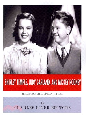 Shirley Temple, Judy Garland, and Mickey Rooney ― Hollywood??Child Stars of the 1930s