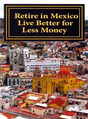 Retire in Mexico ― Live Better for Less Money