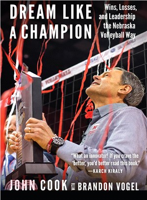 Dream Like a Champion ─ Wins, Losses, and Leadership the Nebraska Volleyball Way
