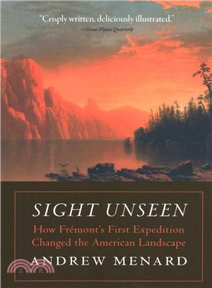 Sight Unseen ― How Fr幦ont's First Expedition Changed the American Landscape
