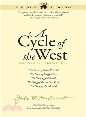 A Cycle of the West ― Bison Classic Edition - The Song of Three Friends, The Song of Hugh Glass, The Song of Jed Smith, The Song of the Indian Wars, The Song of the Messiah