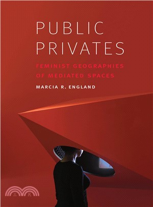 Public Privates ― Feminist Geographies of Mediated Spaces