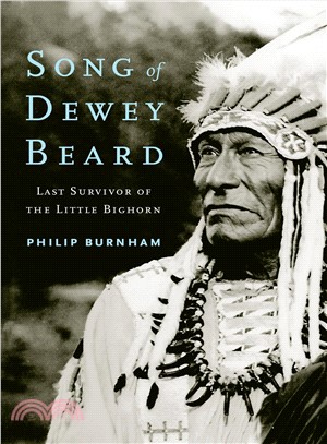 Song of Dewey Beard ― Last Survivor of the Little Bighorn