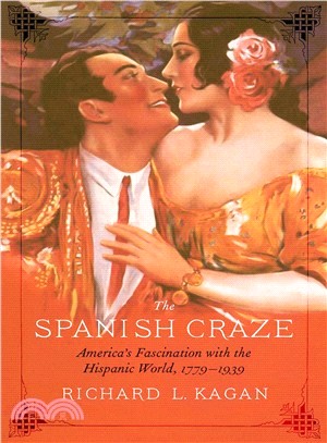 The Spanish Craze ― America's Fascination With the Hispanic World 1779-1939