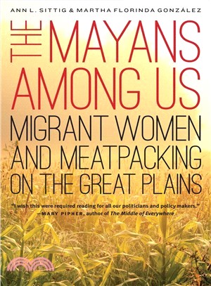 The Mayans Among Us ― Migrant Women and Meatpacking on the Great Plains