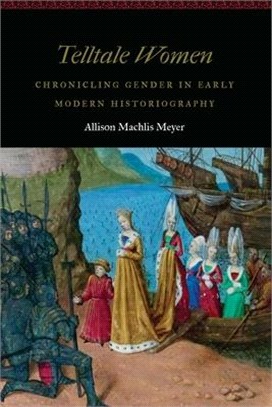 Telltale Women ― Chronicling Gender in Early Modern Historiography