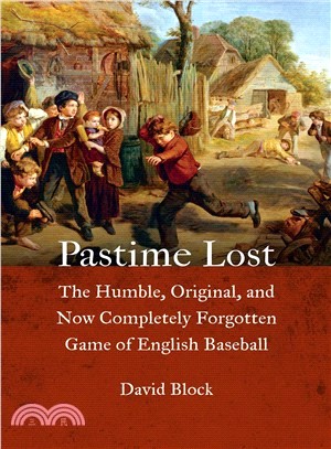 Pastime Lost ― The Humble, Original, and Now Completely Forgotten Game of English Baseball