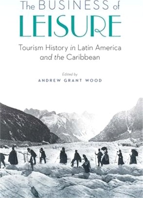 The Business of Leisure ― Tourism History in Latin America and the Caribbean