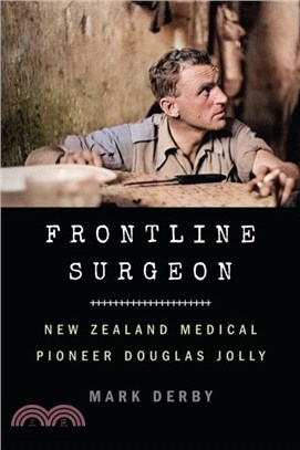 Frontline Surgeon：New Zealand Medical Pioneer Douglas Jolly