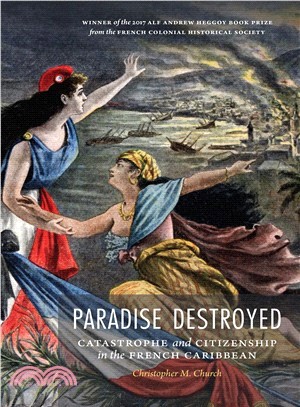 Paradise Destroyed ― Catastrophe and Citizenship in the French Caribbean