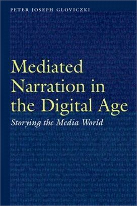 Mediated Narration in the Digital Age: Storying the Media World