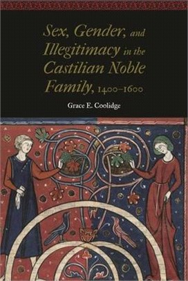 Sex, Gender, and Illegitimacy in the Castilian Noble Family, 1400-1600