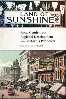 Land of Sunshine: Race, Gender, and Regional Development in a California Periodical
