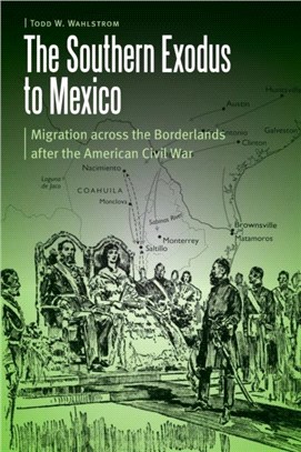 The Southern Exodus to Mexico：Migration across the Borderlands after the American Civil War