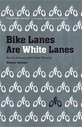 Bike Lanes Are White Lanes ― Bicycle Advocacy and Urban Planning