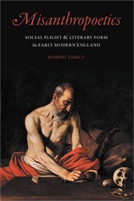 Misanthropoetics ― Social Flight and Literary Form in Early Modern England