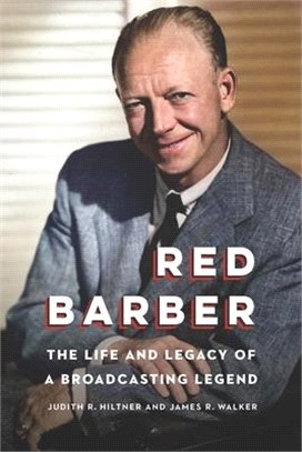 Red Barber: The Life and Legacy of a Broadcasting Legend