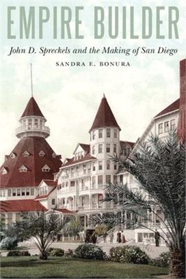 Empire Builder ― John D. Spreckels and the Making of San Diego