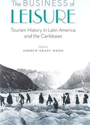 The Business of Leisure ― Tourism History in Latin America and the Caribbean