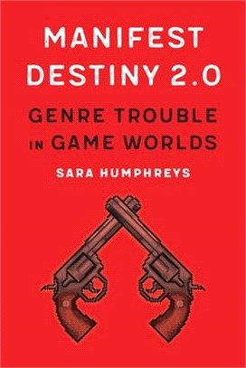 Manifest Destiny 2.0 ― Genre Trouble in Game Worlds