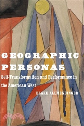 Geographic Personas: Self-Transformation and Performance in the American West