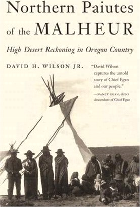 Northern Paiutes of the Malheur: High Desert Reckoning in Oregon Country