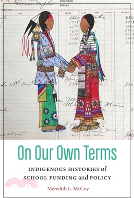 On Our Own Terms：Indigenous Histories of School Funding and Policy