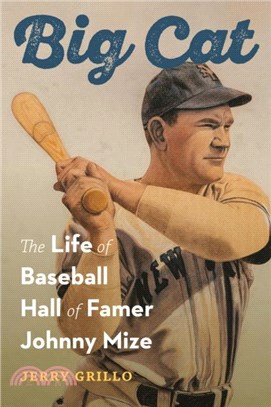 Big Cat：The Life of Baseball Hall of Famer Johnny Mize
