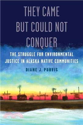 They Came but Could Not Conquer：The Struggle for Environmental Justice in Alaska Native Communities