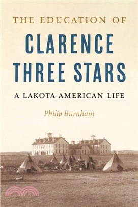 The Education of Clarence Three Stars：A Lakota American Life