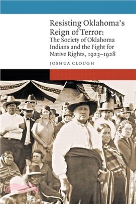 Resisting Oklahoma's Reign of Terror：The Society of Oklahoma Indians and the Fight for Native Rights, 1923??928