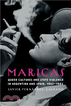 Maricas：Queer Cultures and State Violence in Argentina and Spain, 1942??982