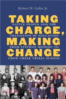 Taking Charge, Making Change：Native People and the Transition of Education from Stephan Mission to Crow Creek Tribal School