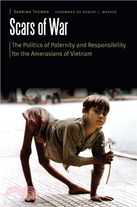 Scars of War：The Politics of Paternity and Responsibility for the Amerasians of Vietnam