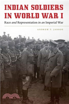 Indian Soldiers in World War I：Race and Representation in an Imperial War