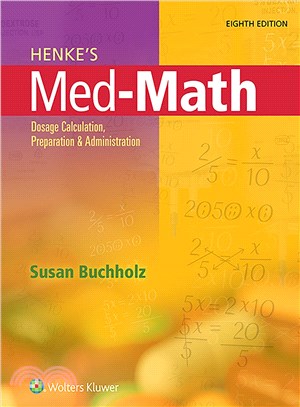 Henke's Med-Math ─ Dosage Calculation, Preparation & Administration