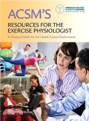 Acsm's Resources for the Exercise Physiologist ― A Practical Guide for the Health Fitness Professional