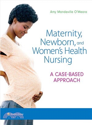 Maternity, Newborn, and Women's Health Nursing ― A Case-based Approach