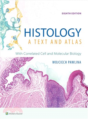 Histology ― A Text and Atlas: With Correlated Cell and Molecular Biology