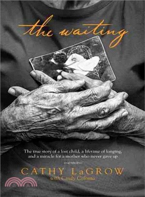 The Waiting ─ The true story of a lost child, a lifetime of longing, and a miracle for a mother who never gave up