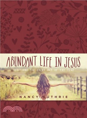 Abundant Life in Jesus ─ Devotions for Every Day of the Year