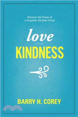 Love Kindness ─ Discover the Power of a Forgotten Christian Virtue