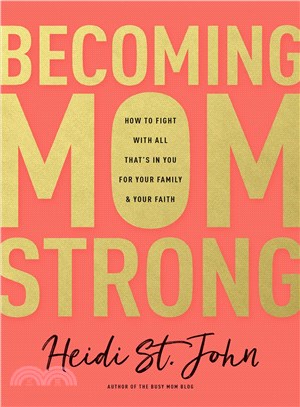 Becoming Momstrong ─ How to Fight With All That's in You for Your Family & Your Faith